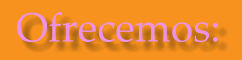 Ofrecemos: